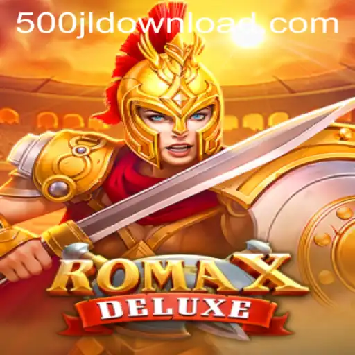 Dive into the Epic World of RomaXDeluxe with 500JL.COM